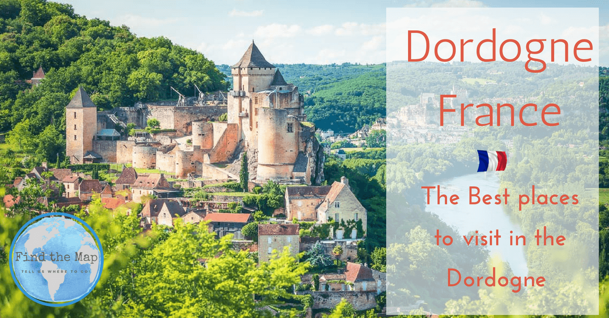 Things to do in Dordogne, France FIND THE MAP Family Travel Blog